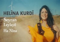 Helina Kurdi Potporî: Seyran / Leylayê / Ha Nîna Yayında.
